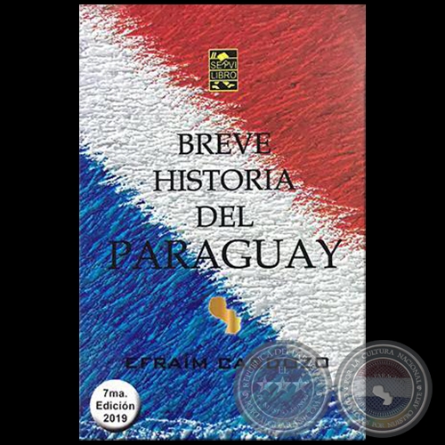 BREVE HISTORIA DEL PARAGUAY - 7MA EDICIN - Autor: EFRAM CARDOZO - Ao 2019